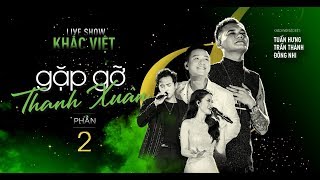 KHẮC VIỆT - GẶP GỠ THANH XUÂN - FULL LIVESHOW (Phần 2)