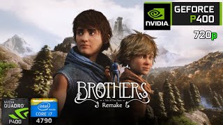 Brothers A Tale of Two Sons Remake | on Nvidia Quadro P400 2GB + i7 4790 + 16GB RAM | Test 2025