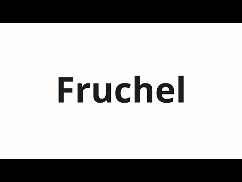 How to pronounce Fruchel