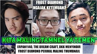 Erpan1140 dkk Menyindir Frost Diamond Perihal Maling Thumbnail, Frost Diamond Ngajak Ketemuan