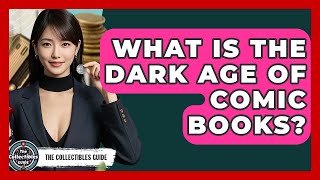 What Is The Dark Age Of Comic Books? - The Collectibles Guide