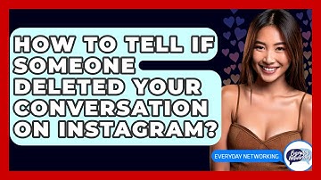 How To Tell If Someone Deleted Your Conversation On Instagram? - Everyday-Networking
