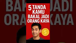 5 Tanda Kamu Bakal Jadi Orang Kaya