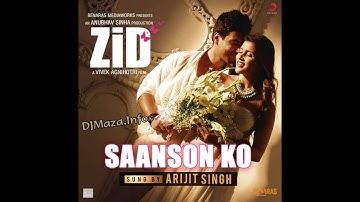 Saanson Ko - Zid , FULL AUDIO , Arijit Singh.