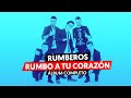 🎉 RUMBEROS ❤️ RUMBO A TU CORAZÓN 【 Álbum Completo 】