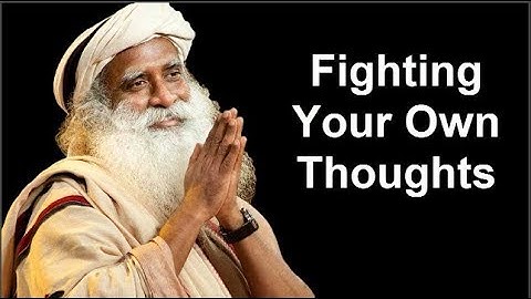 Fighting Your Own Thoughts - With Sadhguru #BeatTheVirus #Sadhguru