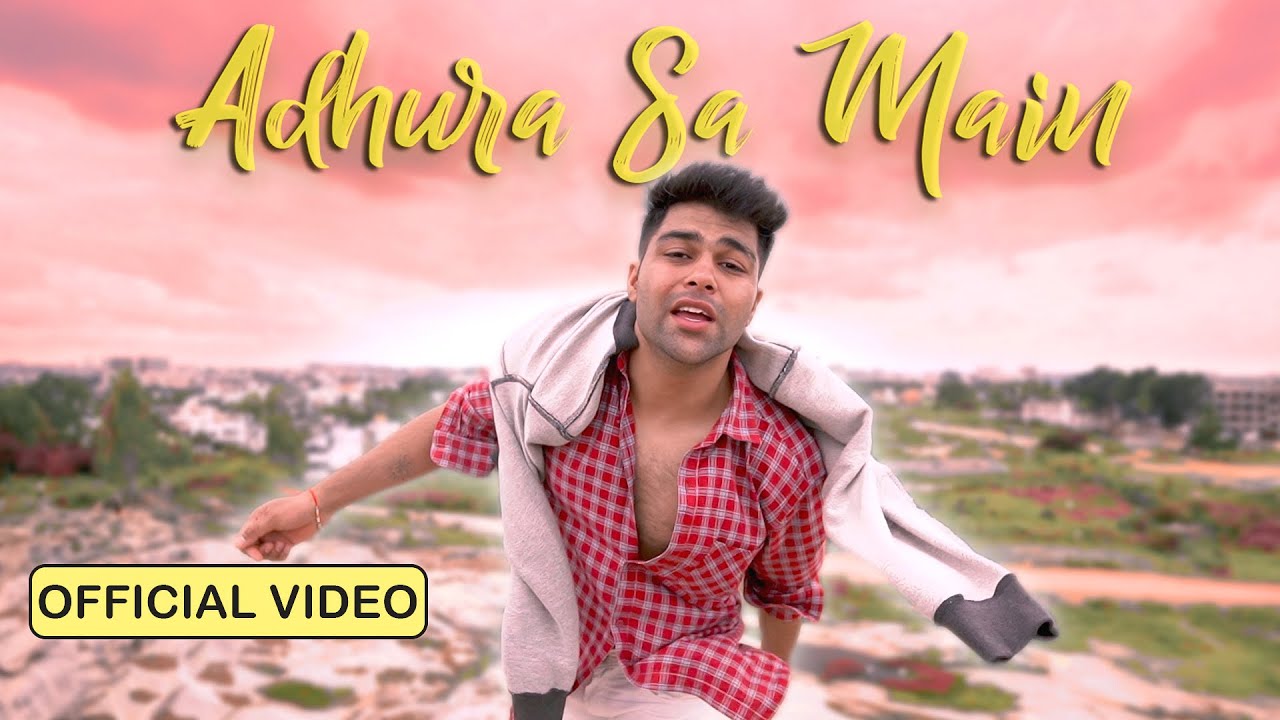 DhiruMonchiK   Adhura Sa Main Official music video
