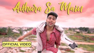 DhiruMonchiK - Adhura Sa Main (Official music video)