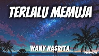 Terlalu Memuja - Wany Hasrita 'Lirik' | biarlah aku sendirian tanpa cinta
