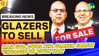 Man Utd owns the Glazer family 'engaged in civil war'