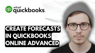 How To Create Forecasts In QuickBooks Online Advanced [2026 Guide]