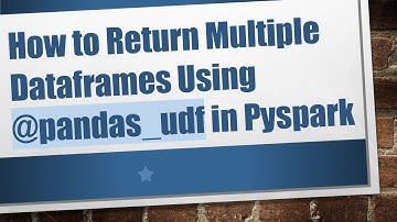 How to Return Multiple Dataframes Using @ pandas_udf in Pyspark