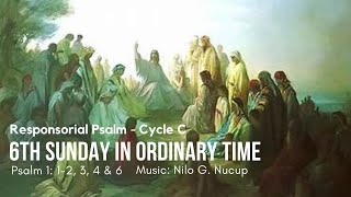 Responsorial Psalm: Cycle C - 6th Sunday in Ordinary Time