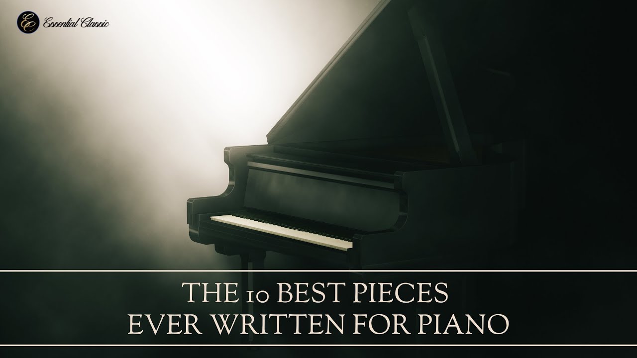 The 10 Best Pieces ever Written for Piano - YouTube