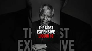 The Most Expensive Liquid is ! Nelson Mandela speech! #motivation #advice #shorts #mindset #wisdom