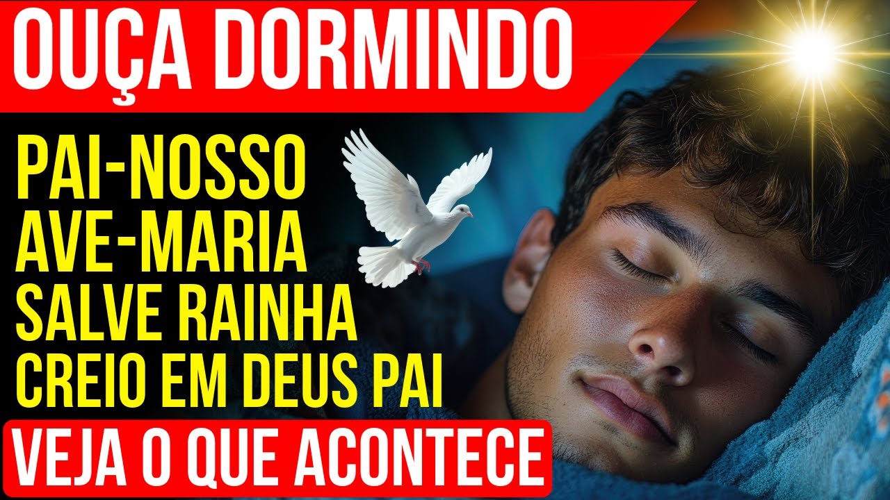 AS 4 ORAÇÕES MAIS PODEROSAS DO MUNDO PARA OUVIR DORMINDO: PAI NOSSO, AVE MARIA, SALVE RAINHA E CREDO