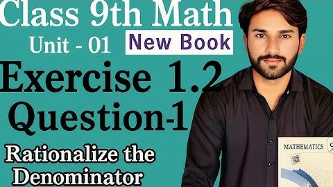 Class 9th Math New Book Exercise 1.2 Question 1-Exercise 1.2 Q1-How to Rationalize the Denominator
