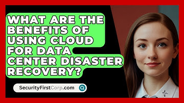 What Are The Benefits Of Using Cloud For Data Center Disaster Recovery? - SecurityFirstCorp.com