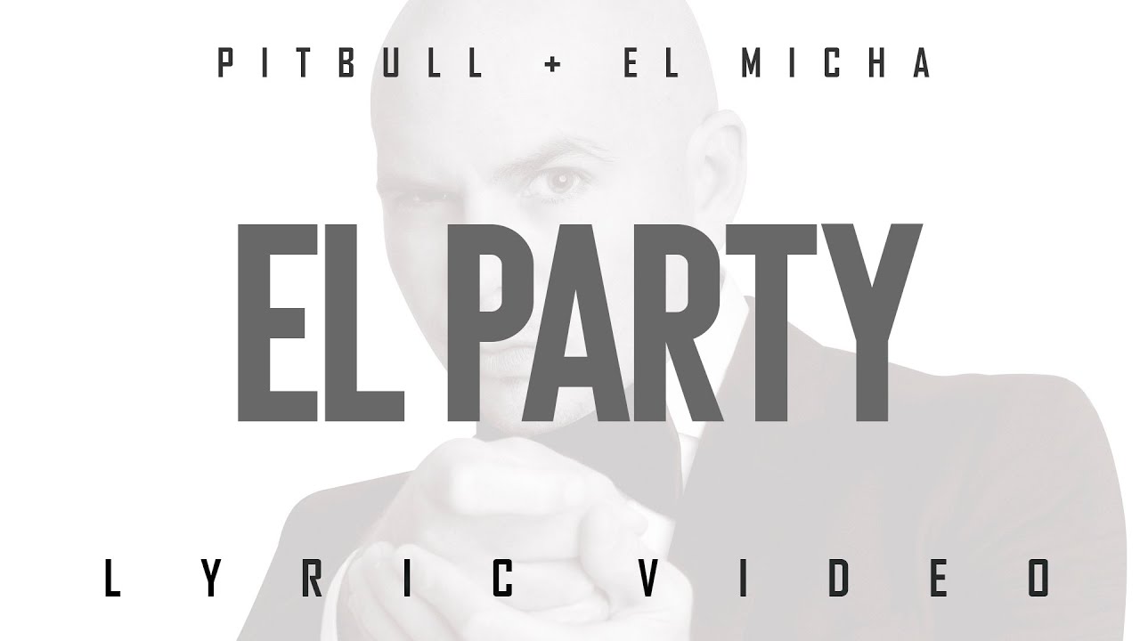 Pitbull x El Micha - El Party (Official Lyric Video)