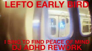 Lefto Early Bird - I Sing To Find Peace of Mind (feat. Simbad) - DJ ADHD REWORK
