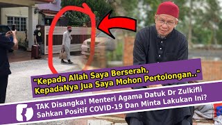 TAK Disangka! Menteri Agama Datuk Dr Zulkifli Sahkan Positif C0VID-19 Dan Minta Lakukan Ini?