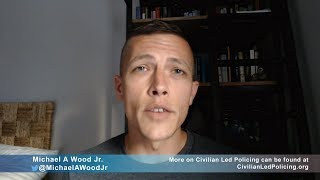 Michael Wood, Jr. Discusses Civilian Led Policing