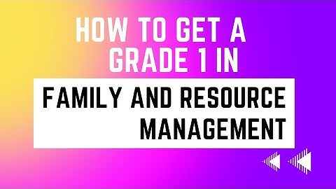 HOW TO GET A GRADE 1 IN CSEC FAMILY AND RESOURCE MANAGEMENT!