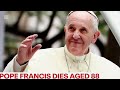 Pope Francis Dies at 88: A Legacy of Reform and Unity