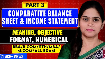 Comparative Balance Sheet and Income Statement | Financial Statement Analysis |Class 12 |BBA | B.Com