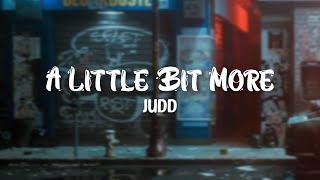 A Little Bit More - Judd (Lyrics)