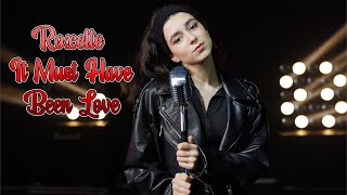 Roxette - It Must Have Been Love; Cover by Beatrice Florea chords