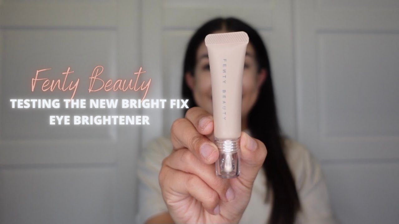 TRYING THE NEW FENTY BEAUTY BRIGHT FIX EYE BRIGHTENER