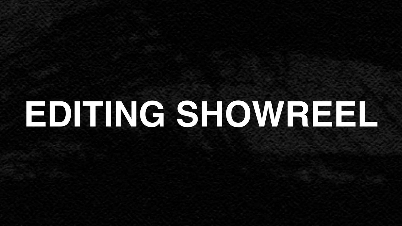 Editing Showreel