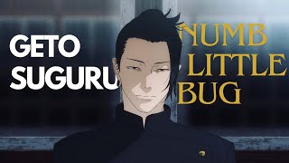 Jujutsu Kaisen Geto Suguru Edit - Numb Little Bug
