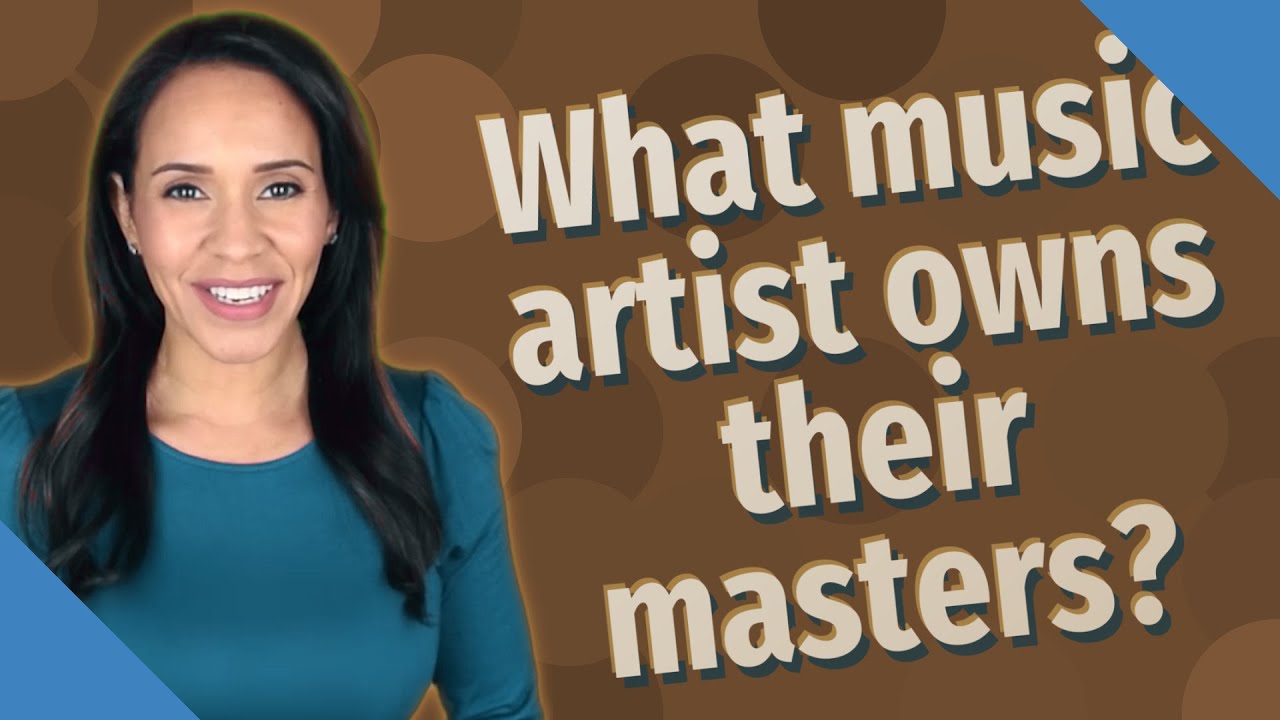 What Music Artist Owns Their Masters YouTube What Music Artist Owns Their Masters YouTube