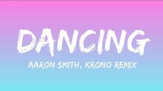 Aaron Smith - Dancin [LYRICS] (KRONO Remix)