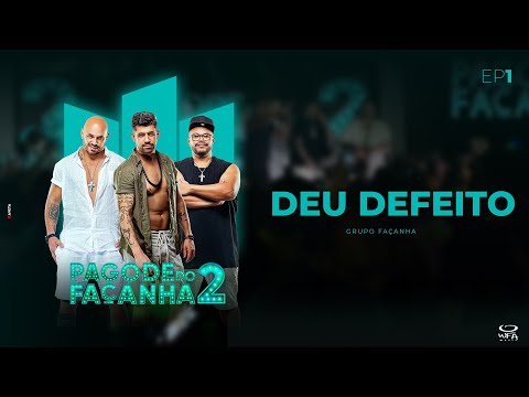 Grupo Façanha | Deu Defeito (DVD Pagode doFaçanha 2)