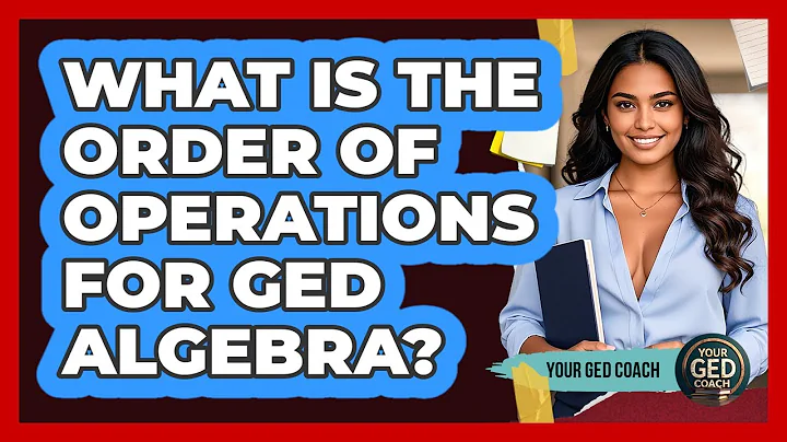 What Is The Order Of Operations For GED Algebra? - Your GED Coach