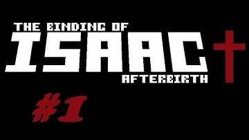 The Binding of Isaac : Afterbirth + † - Playthrough #01 [1080p HD] - No Commentary