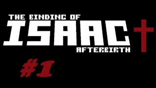 The Binding of Isaac : Afterbirth   † - Playthrough #01 [1080p HD] - No Commentary