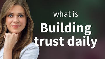 Building Trust Daily: The Foundation of Strong Relationships