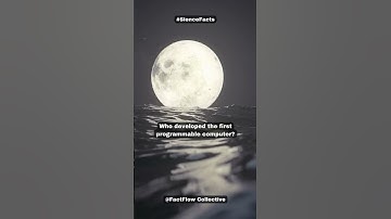 Who developed the first programmable computer #siencefacts