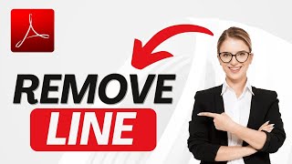 How to Remove Line in Adobe Acrobat 2025?
