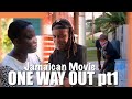 ONE WAY OUT pt 1 JAMAICAN FILM