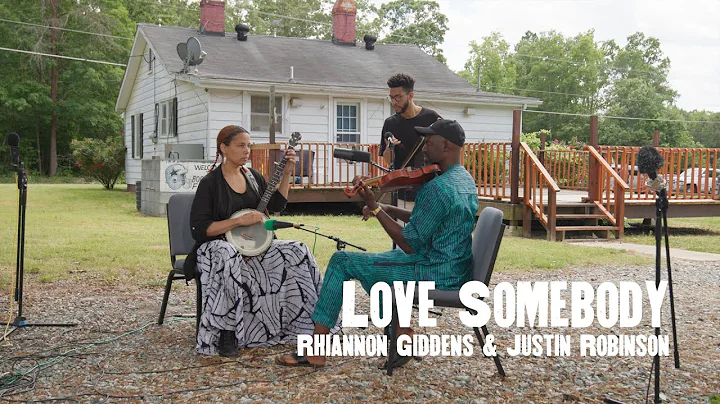 Rhiannon Giddens & Justin Robinson - Love Somebody (Official Video)