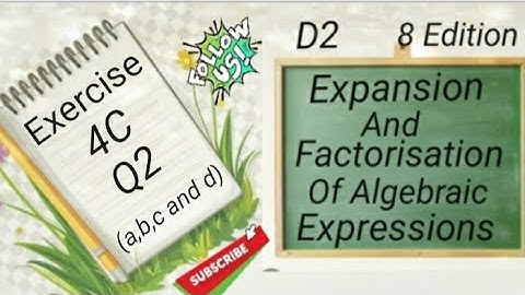 D2 Chapter 4 Ex 4C - Q2 (a,b,c & d)  -  Expansion and Factorisation Of Algebraic Expressions (8 Edi)