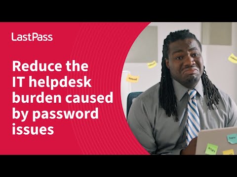 LastPass | Reduce the IT helpdesk burden caused by password issues