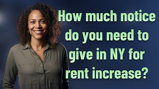How much notice do you need to give in NY for rent increase