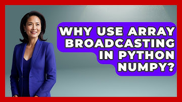 Why Use Array Broadcasting In Python NumPy? - Python Code School