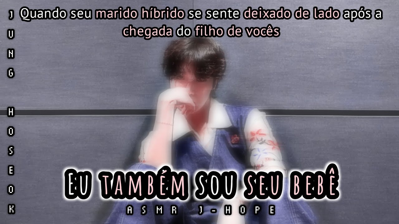 •Asmr J-hope• Eu também sou seu bebê